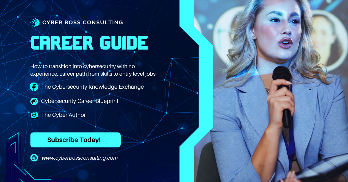 Cyber Boss Consulting career guide on transitioning into cybersecurity with no experience. Subscribe today.