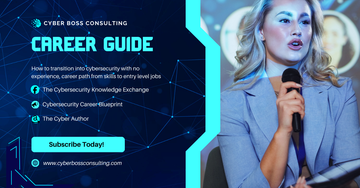 Cyber Boss Consulting career guide on transitioning into cybersecurity with no experience. Subscribe today.