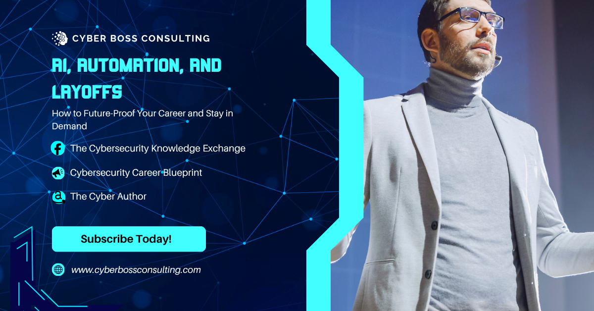 Cyber Boss Consulting promo: AI, Automation, and Layoffs — future-proof your career. Subscribe at cyberbossconsulting.com.